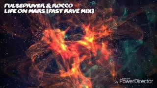 Pulsedriver & Rocco - Life On Mars (Fast Rave Mix)