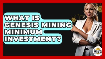 What Is Genesis Mining Minimum Investment? - CryptoBasics360.com