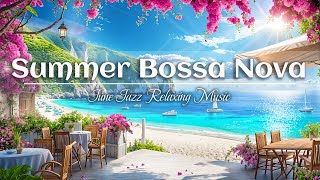 Best Bossa Nova to Help You Enjoy This Summer 🌊 Jazz Piano Bossa Nova Music for Study, Work