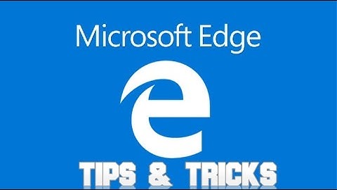 Microsoft Edge Tips & Tricks