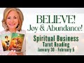 SPIRITUAL BUSINESS TAROT - &quot;BELIEVE! This Path Will Bring You Joy &amp; Abundance!&quot; JANUARY 30 - FEB 5