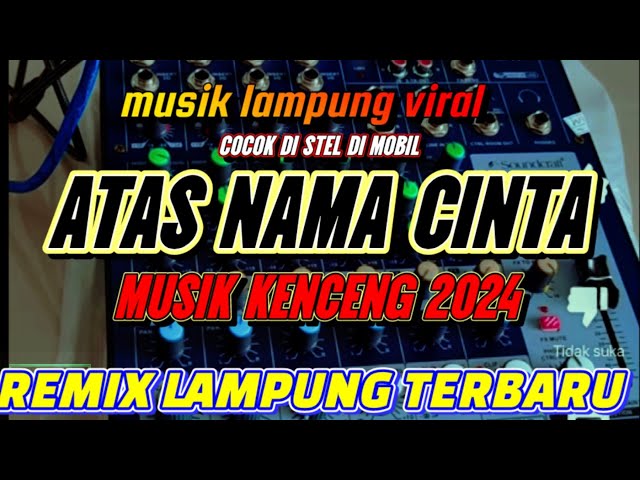 REMIX LAMPUNG TERBARU ‼️ ATAS NAMA CINTA • KENCENG VERSION REMIX 2024 TERBARU class=