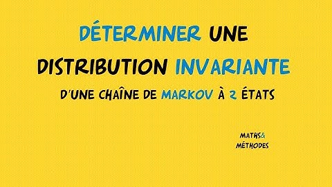 Déterminer une distribution invariante liée à une chaîne de Markov à 2 états