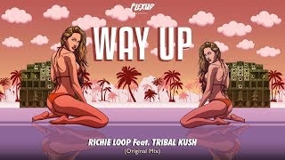 Richie Loop - Way Up ft. Tribal Kush