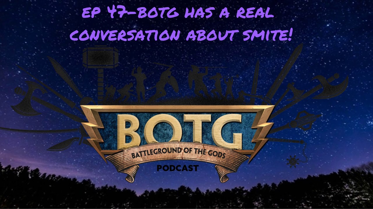 Ep 47- BOTG Has A Real Conversation About Smite!