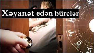 Yoldaşına XƏYANƏT edən bürclər