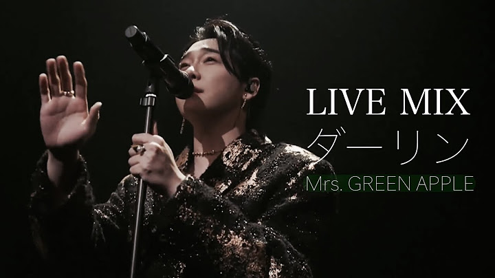 【LIVE MIX】ダーリン / Mrs. GREEN APPLE