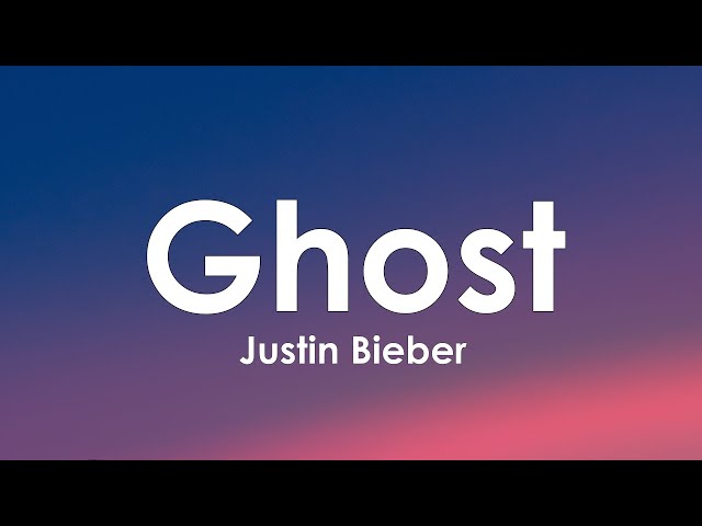 Justin Bieber - Ghost (Lyrics) class=