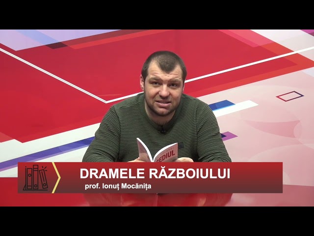 CINE CITEȘTE ȘTIE: DRAMELE RĂZBOIULUI -   prof. Ionuț Mocănița