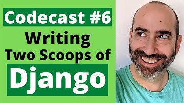 Codecast #6: Writing Two Scoops of Django 3.x