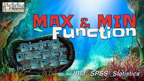 Choose the Highest or Lowest Scores using the MIN and MAX Function in SPSS