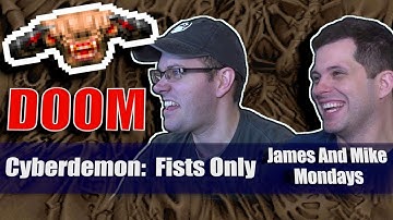 Doom Cyberdemon: Fists Only - James and Mike Mondays