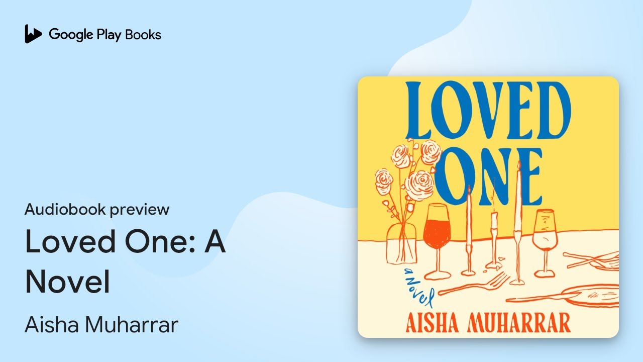 Loved One: A Novel by Aisha Muharrar · Audiobook preview