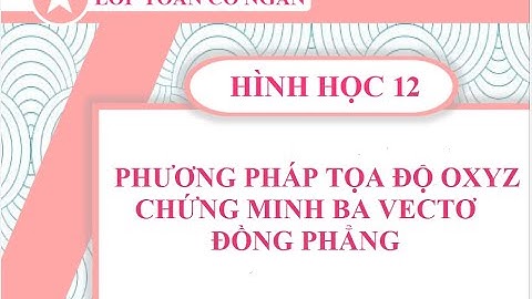 Bài tập chứng minh ba vecto đồng phẳng