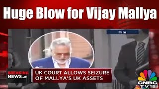 Huge Blow for Vijay Mallya: UK Court Allows Seizure of Mallya's UK Assets | CNBC TV18