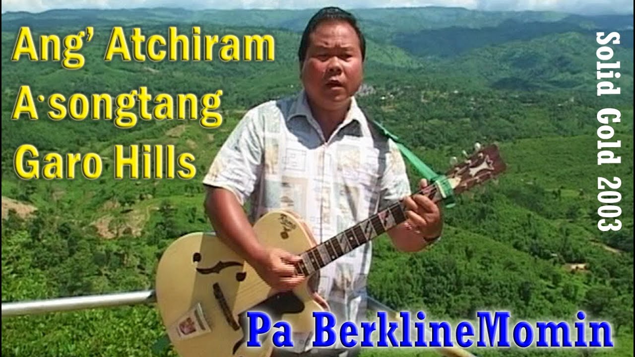 Ang Atchiram Asongtang Garo Hills   Pa Berkline Momin 2003