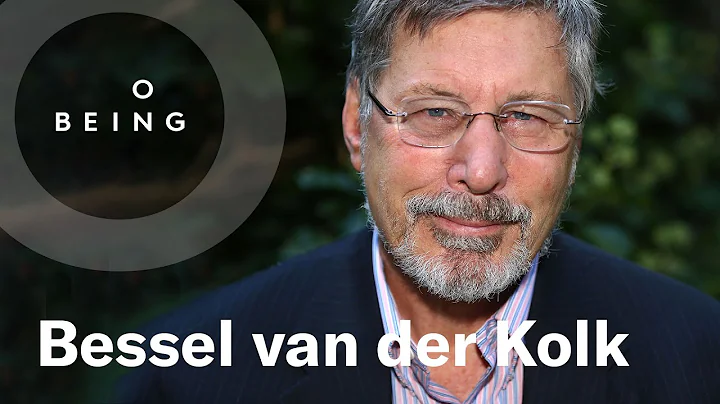 Bessel van der Kolk — How Trauma Lodges in the Body, Revisited