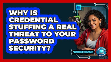 Why Is Credential Stuffing A Real Threat To Your Password Security? - Your Computer Companion
