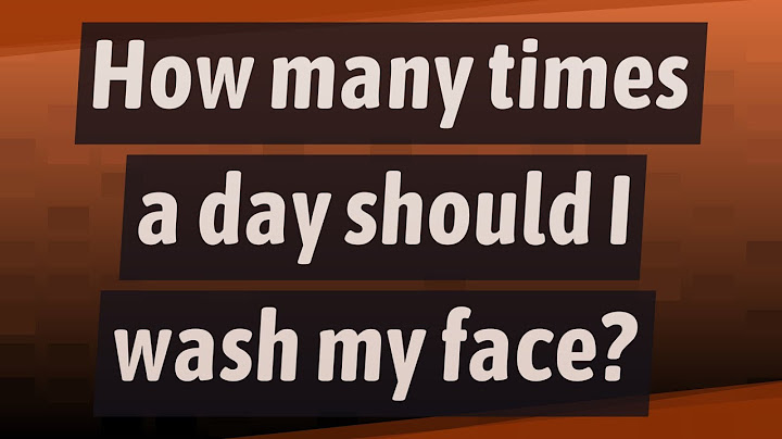 Should I wash my face 1 or 2 times a day?