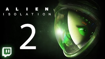 Alien: Isolation - AXEL, NO, ALIEN IS RIGHT THERE! ~Part 2~ (Sept 25th Livestream)