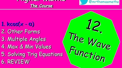 12.1 The Wave Function 1. kcos(x-α) - Higher Maths Lessons- @MrThomasMaths SQA { kcos(x-a) }