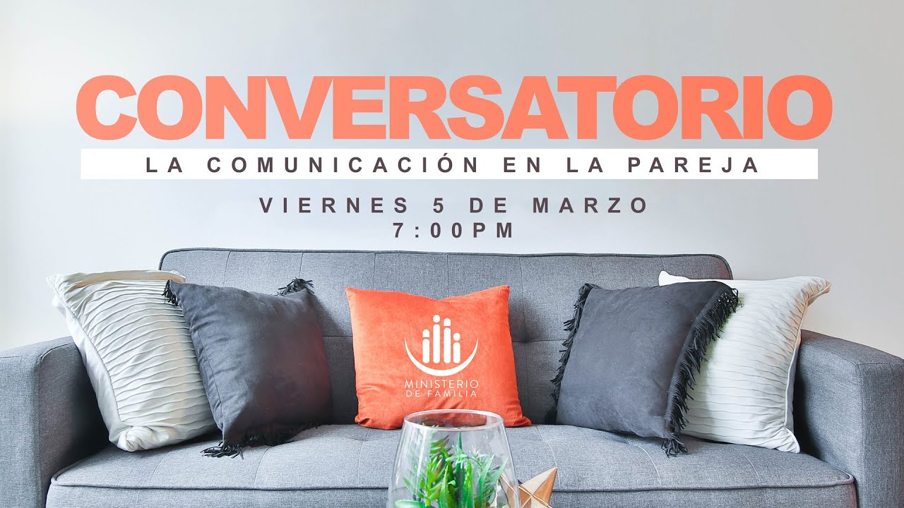 Conversatorio - La Comunicación en la pareja - 05 de Marzo de 2021