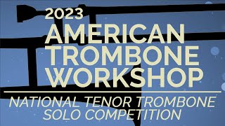 2023 American Trombone Workshop Live Stream Day 2 - National Tenor Trombone Solo Competition