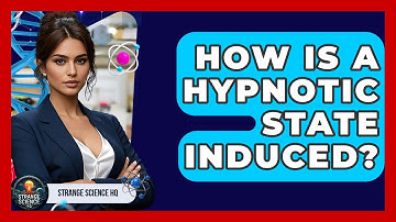 How Is A Hypnotic State Induced? - Strange Science HQ