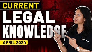 Legal Current Affairs (April) 2024 | Important Legal Current Affairs | CLAT Current Legal Knowledge