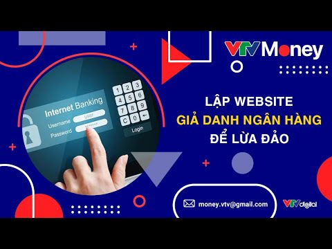 LẬP WEBSITE GIẢ DANH NGÂN HÀNG ĐỂ LỪA ĐẢO (FULL)| VTVMoney