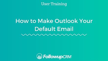 Followup CRM User Training | How to Make Outlook Your Default Email