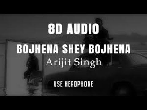 Bojhena Se Bojhena 8D  ft ARIJIT SINGH