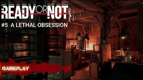 Ready Or Not | A Lethal Obsession | FULL GAMEPLAY | No Commentary
