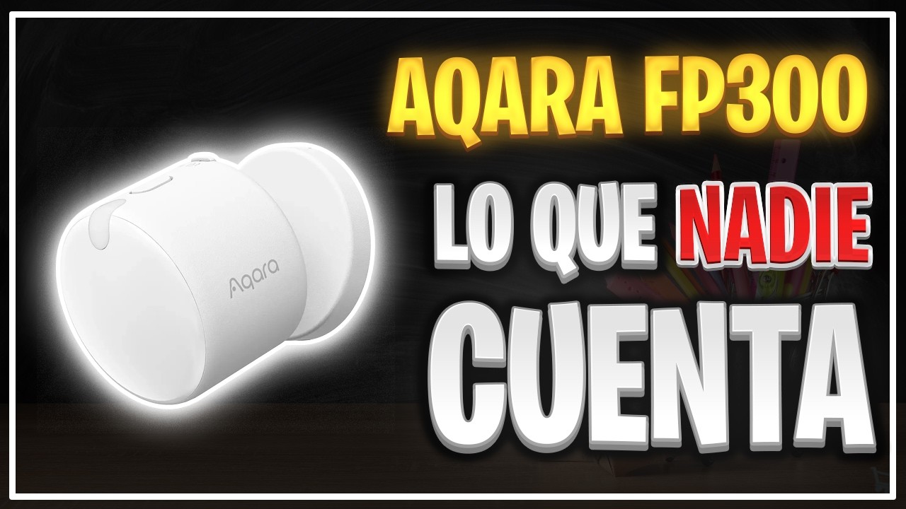 🔴NUEVO AQARA FP300 - ¿El Sensor de Presencia TOTAL?