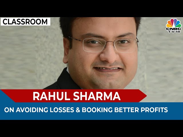 Rahul Sharma Shares Advices For Traders On Avoiding Losses & Booking Better Profits | Classroom