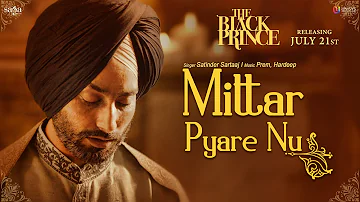 Mittar Pyare Nu (Full Video) | The Black Prince | Satinder Sartaaj | Saga Music