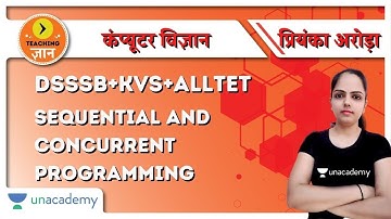 Sequential And Concurrent Programming | CS for DSSSB/KVS/ALLTET | Priyanka Arora