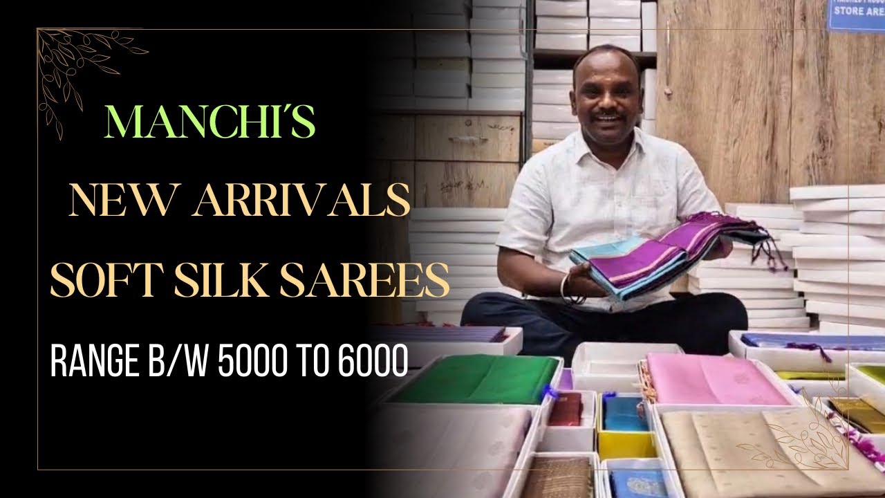 New Arrivals | Soft Silk Sarees range b/w 5000 to 6000 | Direct from Weavers | Manchi’s Bengaluru