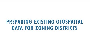 NZA GIS Tutorial: Preparing Existing Geospatial Data for Zoning Districts