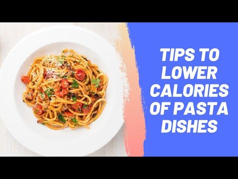 Tips to Lower Calories of Pasta Dishes