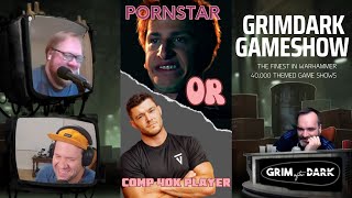 COMPETITIVE 40K PLAYER OR ADULT STAR? | Grimdark Gameshow