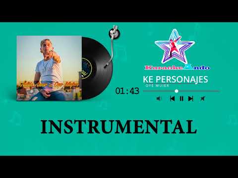 KARAOKEANDO - Ke personajes - Oye mujer Karaoke