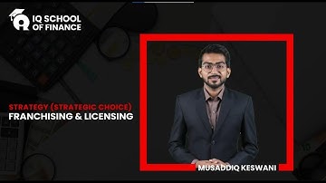 ACCA | SBL | Franchising & Licensing (Growth Strategy) | by Musaddiq Keswani