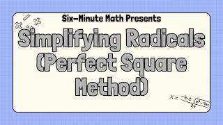 Simplifying Radicals (Perfect Square Method)