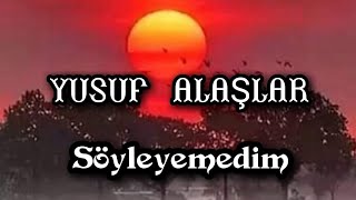 Söyleyemedim - Yusuf Alaşlar - (Cover) - Söz Ve Müzik:cevdet Bağca - Karaoke:şuhrat Can Rıza&Ogün Kızgın