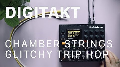 Sketch: Digitakt Chamber Strings and Glitchy Trip Hop