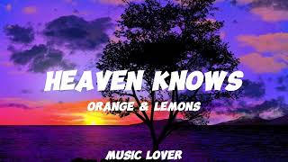 Heaven Knows - Orange \& Lemons (This Angel Has Flown) (Lyrics)