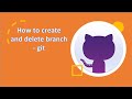 How to create and delete branch   git
