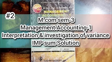 #2 Interpretation and investigation of variance | M.com sem-3| Management Account | Guj.uni.sum