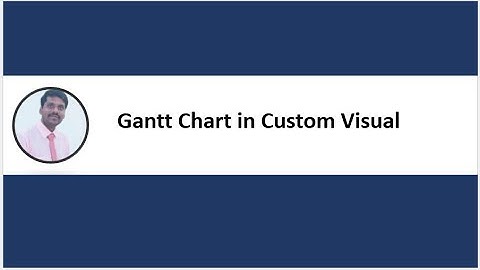 POWER BI | Gantt Chart in Custom Visual